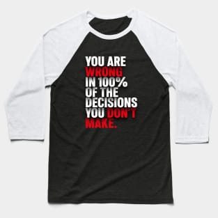 Wrong Decisions Quote Baseball T-Shirt